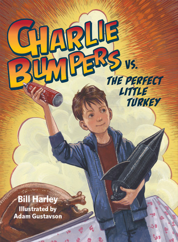 Charlie Bumpers vs. the Perfect Little Turkey by Bill Harley, Adam Gustavson, 9781561459636