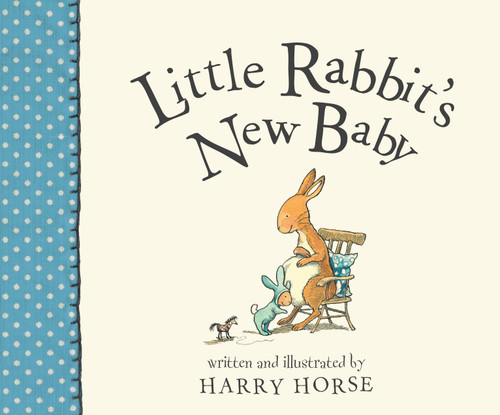 Little Rabbit's New Baby by Harry Horse, 9781561459155