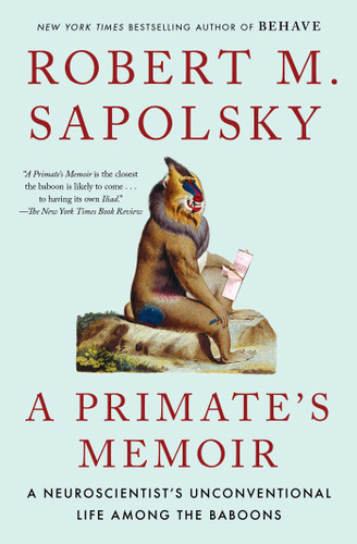 A Primate's Memoir (A Neuroscientist's Unconventional Life Among the Baboons) by Robert M. Sapolsky, 9780743202411 A Primate's Memoir (A Neuroscientist's Unconventional Life Among the Baboons) by Robert M. Sapolsky, 9780743202411