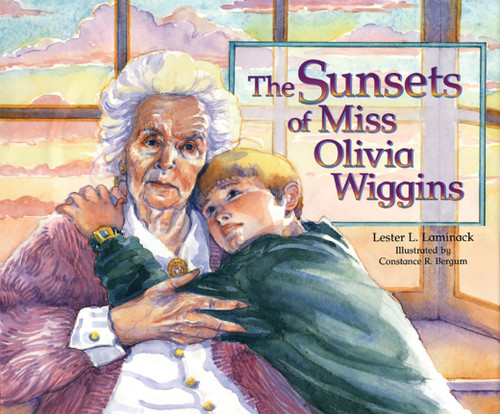 The Sunsets of Miss Olivia Wiggins - 9781561451395 by Lester L. Laminack, Constance R. Bergum, 9781561451395