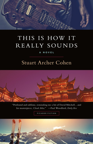 This Is How It Really Sounds (A Novel) by Stuart Archer Cohen, 9781250081650