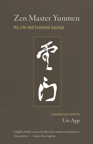 Zen Master Yunmen (His Life and Essential Sayings) by Urs App, 9781611805598