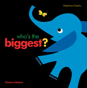 Who's the Biggest? by Delphine Chedru, 9780500651490