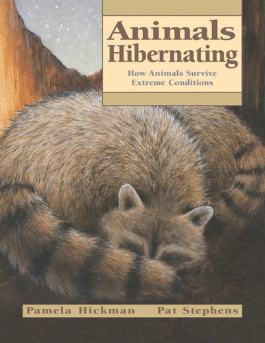 Animals Hibernating (How Animals Survive Extreme Conditions) by Pamela Hickman, Pat Stephens, 9781553376637