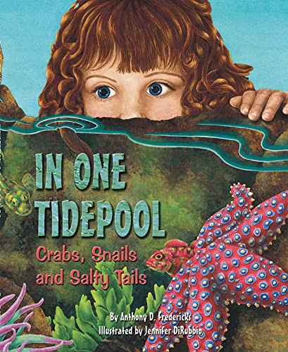 In One Tidepool (Crabs, Snails, and Salty Tails) by Anthony D Fredericks, Jennifer DiRubbio, 9781584690382