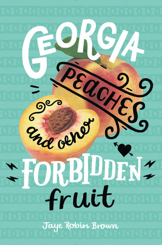 Georgia Peaches and Other Forbidden Fruit - 9780062271006 by Jaye Robin Brown