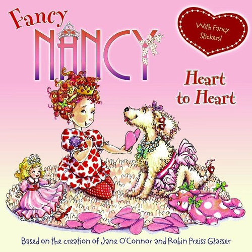 Fancy Nancy: Heart to Heart by Jane O'Connor, Robin Preiss Glasser, 9780061235962