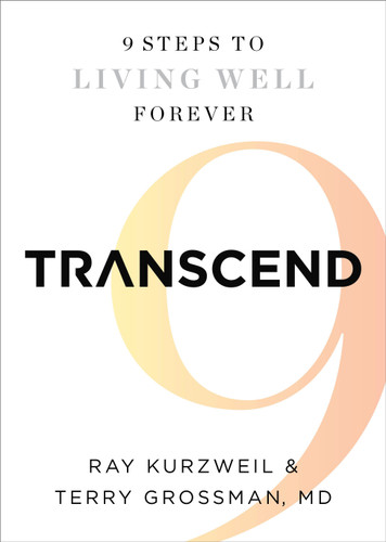 Transcend (Nine Steps to Living Well Forever) by Ray Kurzweil, Terry Grossman, 9781605292076