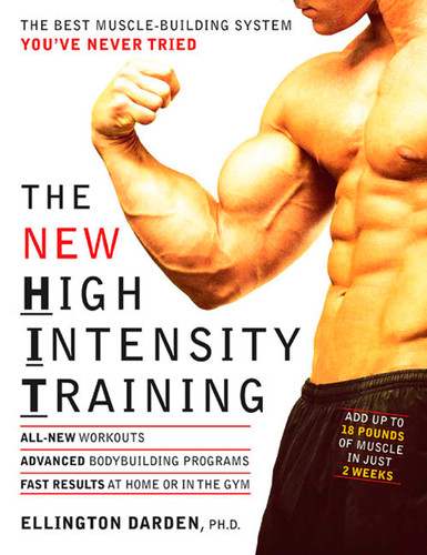 The New High Intensity Training (The Best Muscle-Building System You've Never Tried) by Ellington Darden, Phd, 9781594860003