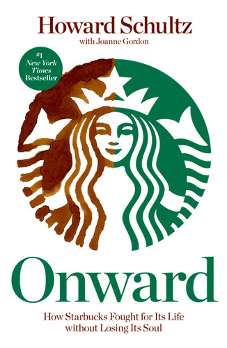 Onward (How Starbucks Fought for Its Life without Losing Its Soul) by Howard Schultz, Joanne Gordon, 9781609613822