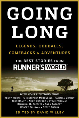 Going Long (Legends, Oddballs, Comebacks & Adventures) by Editors of Runner's World Maga, David Willey, 9781605295336