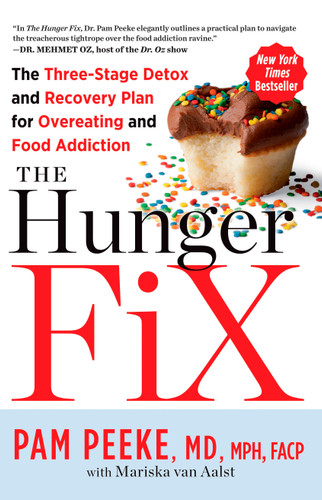The Hunger Fix (The Three-Stage Detox and Recovery Plan for Overeating and Food Addiction) by Pamela Peeke, Mariska van Aalst, 9781623361587
