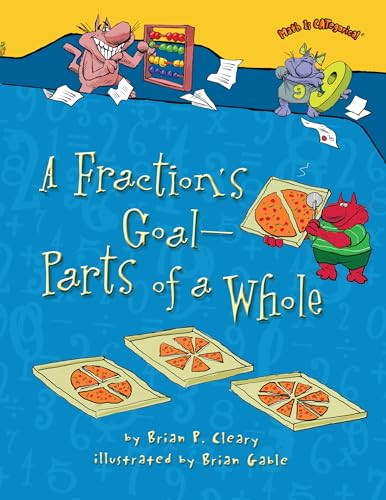 A Fraction's Goal - Parts of a Whole by Brian P. Cleary, Brian Gable, 9781467713801