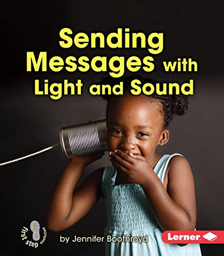 Sending Messages with Light and Sound by Jennifer Boothroyd, 9781467745048