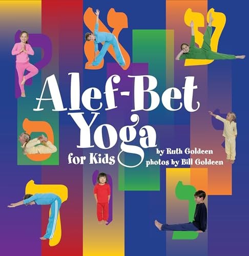 Alef-Bet Yoga for Kids by Bill Goldeen, Ruth Goldeen, Bill Goldeen, Ruth Goldeen, 9780761345060