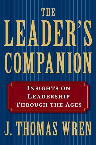 The Leader's Companion: Insights on Leadership Through the Ages by J. Thomas Wren, 9780028740911