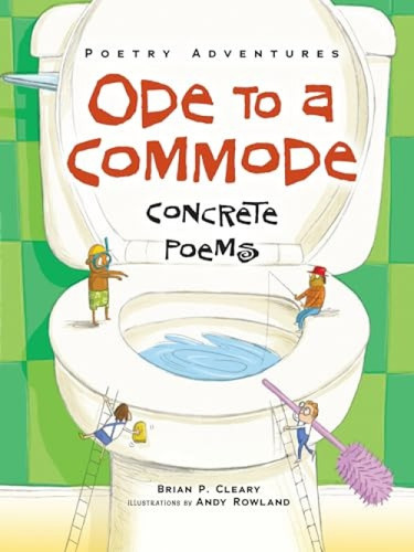 Ode to a Commode (Concrete Poems) by Brian P. Cleary, Andy Rowland, 9781467744546
