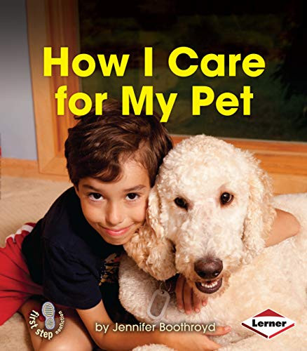 How I Care for My Pet by Jennifer Boothroyd, 9781467736442