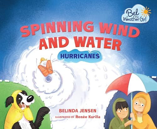 Spinning Wind and Water (Hurricanes) by Belinda Jensen, Renée Kurilla, 9781467797498