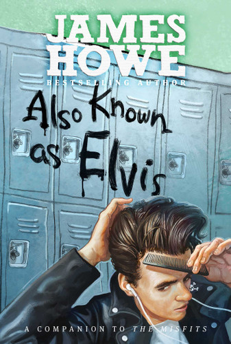 Also Known as Elvis by James Howe, 9781442445116