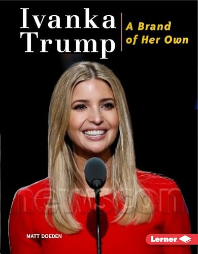 Ivanka Trump (A Brand of Her Own) by Matt Doeden, 9781512486247