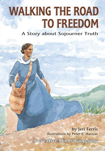 Walking the Road to Freedom (A Story about Sojourner Truth) by Jeri Ferris, Peter E. Hanson, 9780876145050