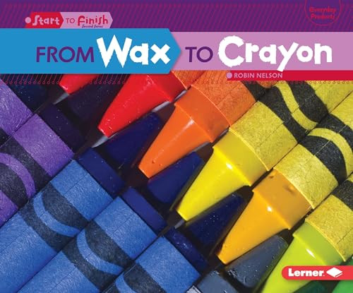 From Wax to Crayon by Robin Nelson, 9781467707985