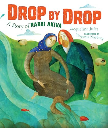 Drop by Drop (A Story of Rabbi Akiva) by Jacqueline Jules, Yevgenia Nayberg, 9781512420906