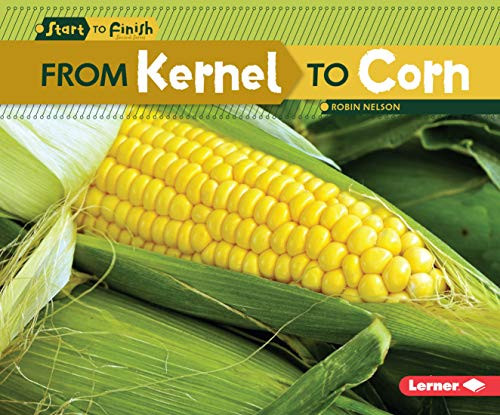 From Kernel to Corn by Robin Nelson, 9780761386742