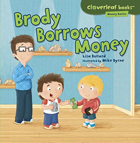 Brody Borrows Money by Lisa Bullard, Mike Byrne, 9781467715089