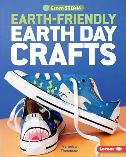 Earth-Friendly Earth Day Crafts by Veronica Thompson, Veronica Thompson, 9781541524200