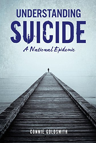 Understanding Suicide (A National Epidemic) by Connie Goldsmith, 9781467785709 Understanding Suicide (A National Epidemic) by Connie Goldsmith, 9781467785709