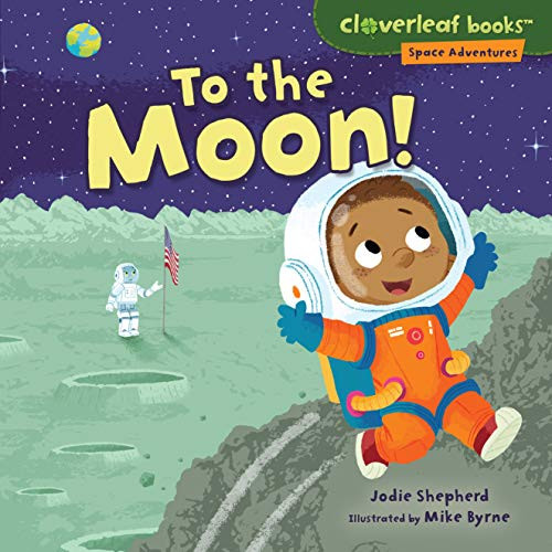 To the Moon! by Jodie Shepherd, Mike Byrne, 9781512425369