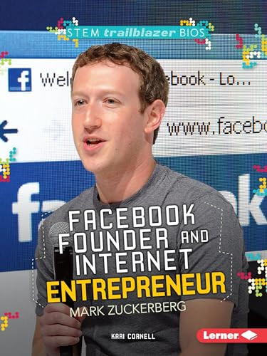 Facebook Founder and Internet Entrepreneur Mark Zuckerberg by Kari Cornell, 9781467797153