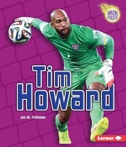 Tim Howard by Jon M. Fishman, 9781467757461
