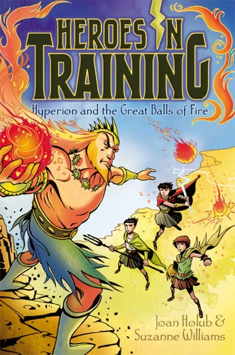 Hyperion and the Great Balls of Fire by Joan Holub, Suzanne Williams, Craig Phillips, 9781442458031
