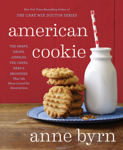 American Cookie (The Snaps, Drops, Jumbles, Tea Cakes, Bars & Brownies That We Have Loved for Generations: A Baking Book) by Anne Byrn, 9781623365455