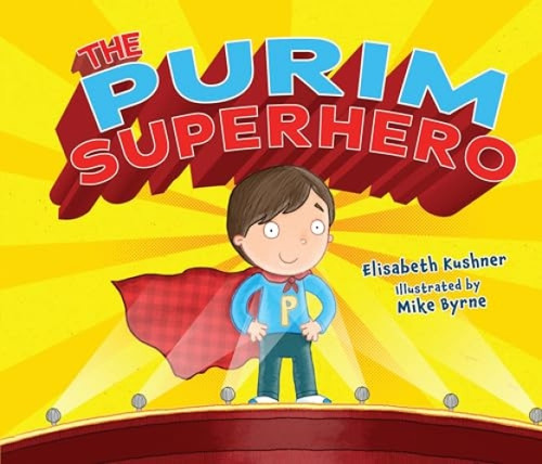 The Purim Superhero by Elisabeth Kushner, Mike Byrne, 9780761390626