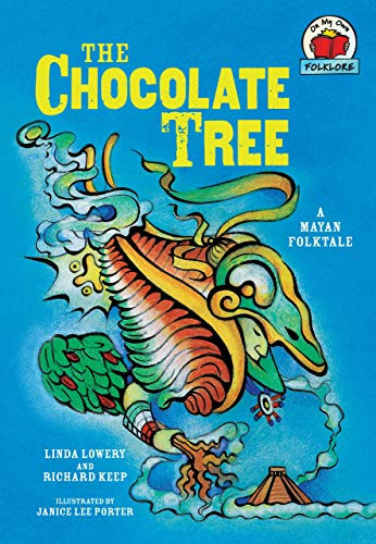 The Chocolate Tree ([A Mayan Folktale]) by Linda Lowery, Richard Keep, Janice Lee Porter, 9781580138512