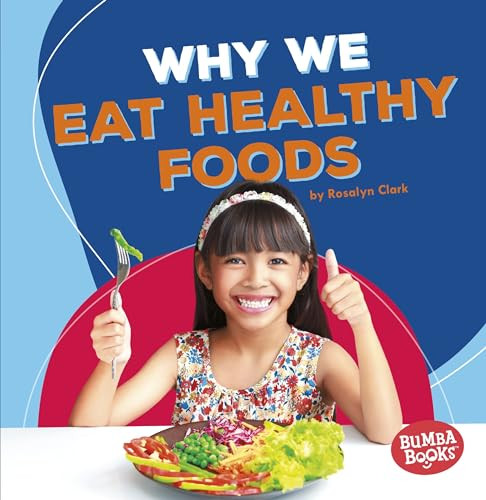 Why We Eat Healthy Foods by Rosalyn Clark, 9781541511064