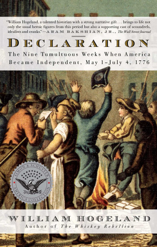 Declaration (The Nine Tumultuous Weeks When America Became Independent, May 1-July 4, 1776) by William Hogeland, 9781416584100