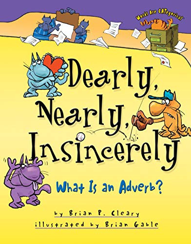 Dearly, Nearly, Insincerely (What Is an Adverb?) by Brian P. Cleary, Brian Gable, 9780876149249