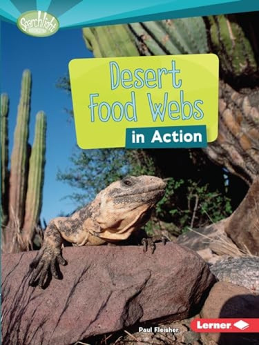 Desert Food Webs in Action by Paul Fleisher, 9781467715522