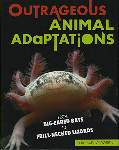 Outrageous Animal Adaptations (From Big-Eared Bats to Frill-Necked Lizards) by Michael J. Rosen, 9781512429992