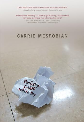 Perfectly Good White Boy by Carrie Mesrobian, 9781467734806 Perfectly Good White Boy by Carrie Mesrobian, 9781467734806