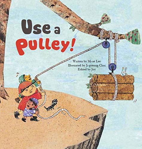 Use a Pulley (Simple Machines-Pulleys) by Mi-ae Lee, Ji-gyeong Choi, 9781925248692