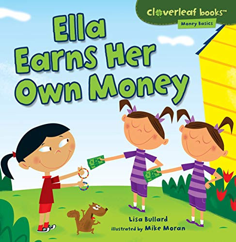 Ella Earns Her Own Money by Lisa Bullard, Mike Moran, 9781467715119