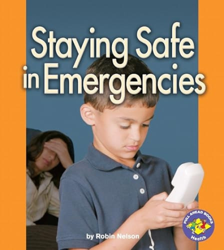 Staying Safe in Emergencies by Robin Nelson, 9780822533917
