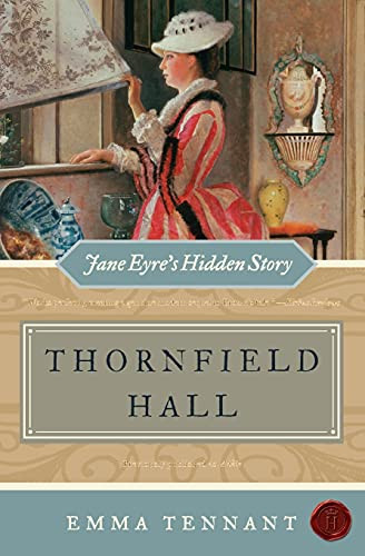 Thornfield Hall (Jane Eyre's Hidden Story) by Emma Tennant, 9780061239885