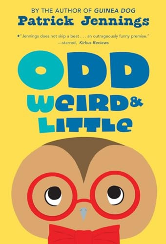 Odd, Weird & Little by Patrick Jennings, 9781606845684